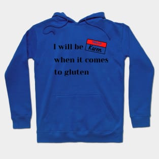 Karen funny gluten free edition Hoodie